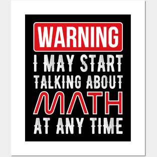 Warning I May Start Talking About Math At Any Time Funny Gift Posters and Art